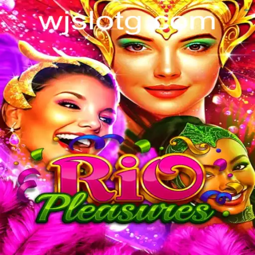Discover the Vibrant World of RioPleasures with wjslot